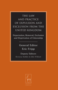 Law and Practice of Expulsion and Exclusion from the United Kingdom: Deportation, Removal, Exclusion and Deprivation of Citizenship