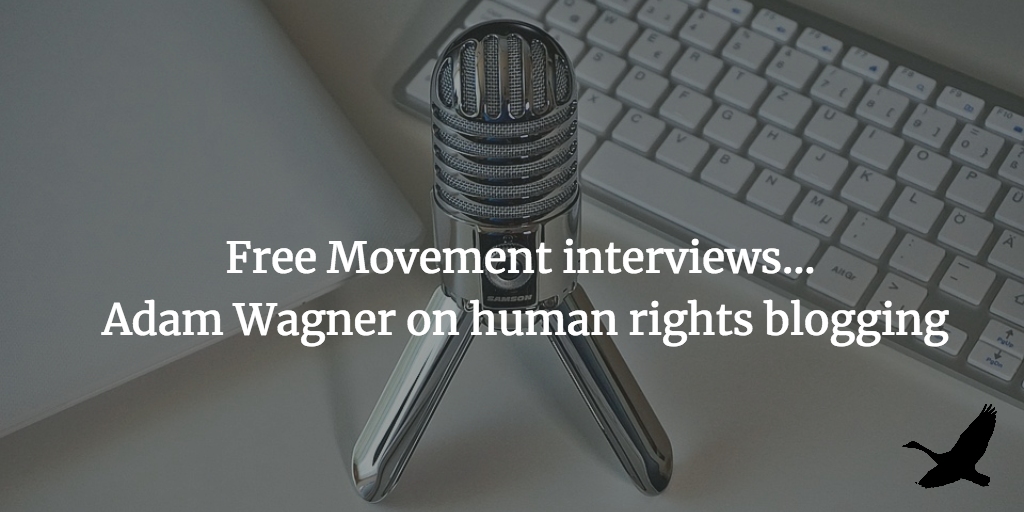 Interview: Adam Wagner on human rights blogging