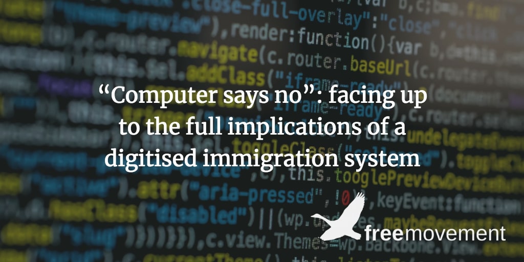 “Computer says no”: facing up to the full implications of a digitised immigration system