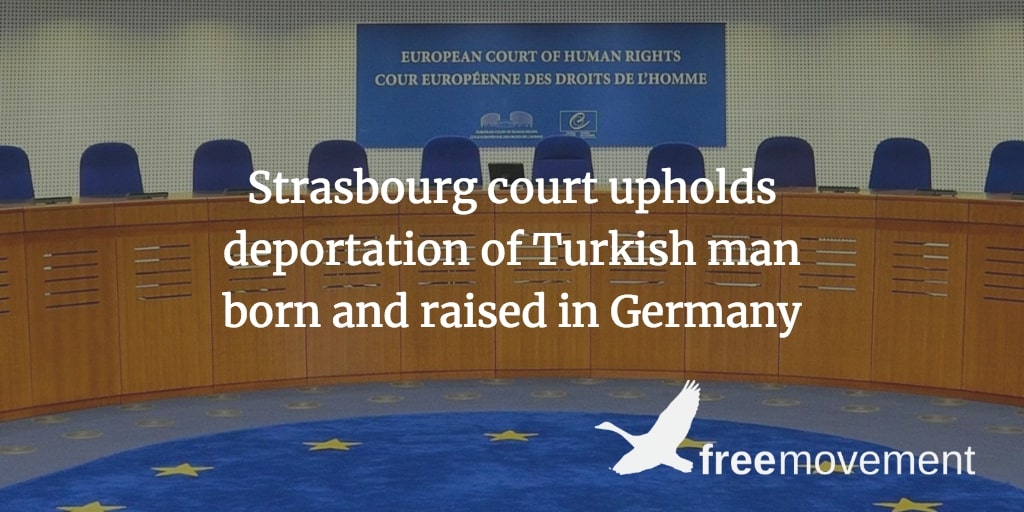 Strasbourg court upholds deportation of Turkish man born and raised in Germany