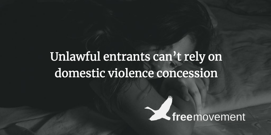 Unlawful entrants can’t rely on domestic violence concession